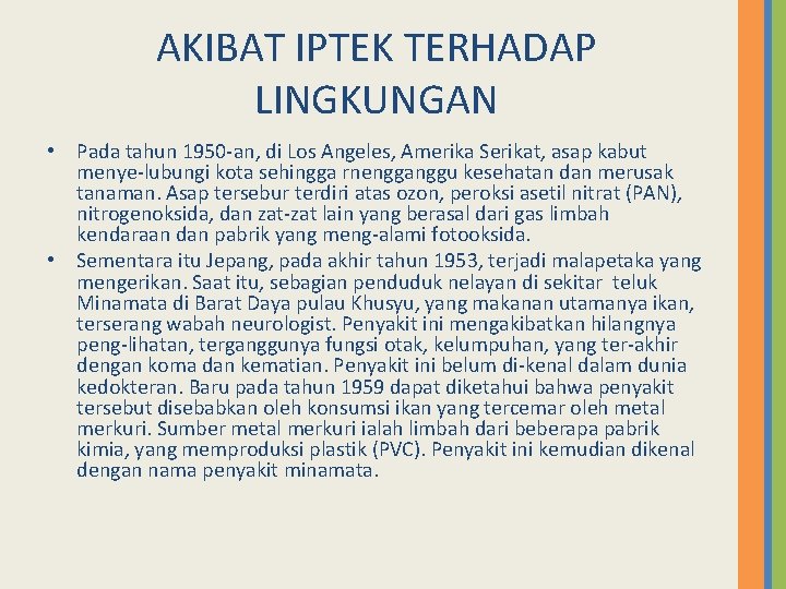 AKIBAT IPTEK TERHADAP LINGKUNGAN • Pada tahun 1950 an, di Los Angeles, Amerika Serikat,