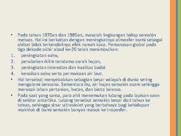  • Pada tahun 1970 an dan 1980 an, masalah lingkungan hidup semakin meluas.
