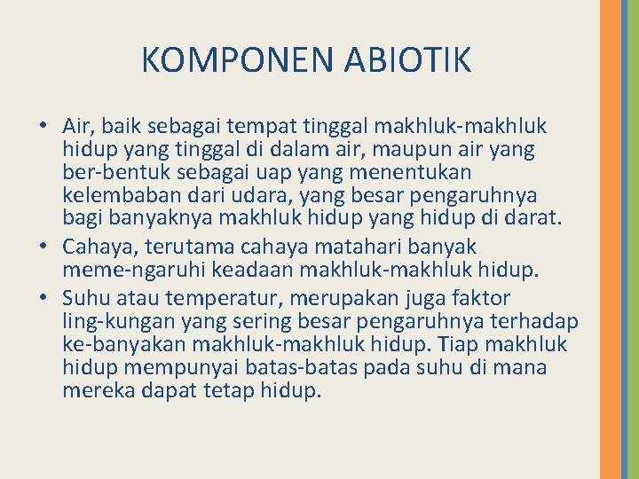 KOMPONEN ABIOTIK • Air, baik sebagai tempat tinggal makhluk hidup yang tinggal di dalam