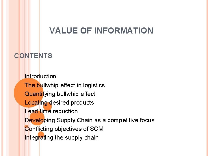 VALUE OF INFORMATION CONTENTS Introduction The bullwhip effect in logistics Quantifying bullwhip effect Locating