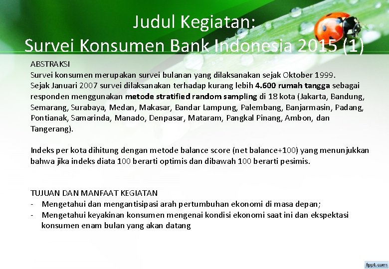 Judul Kegiatan: Survei Konsumen Bank Indonesia 2015 (1) ABSTRAKSI Survei konsumen merupakan survei bulanan