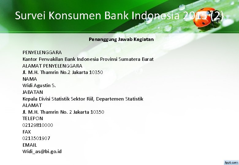 Survei Konsumen Bank Indonesia 2015 (2) Penanggung Jawab Kegiatan PENYELENGGARA Kantor Perwakilan Bank Indonesia