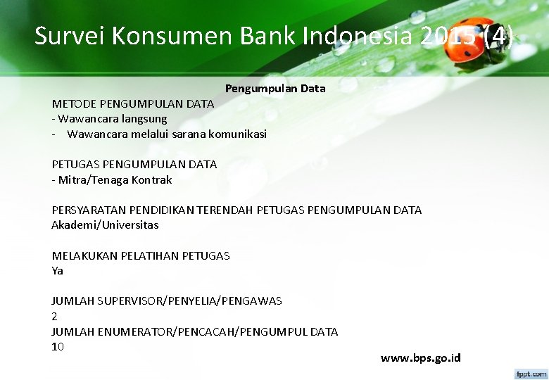Survei Konsumen Bank Indonesia 2015 (4) Pengumpulan Data METODE PENGUMPULAN DATA - Wawancara langsung