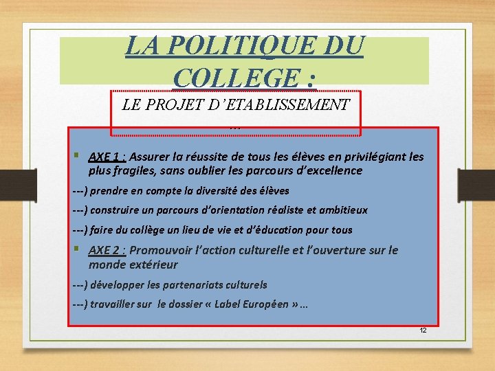 LA POLITIQUE DU COLLEGE : LE PROJET D’ETABLISSEMENT … § AXE 1 : Assurer