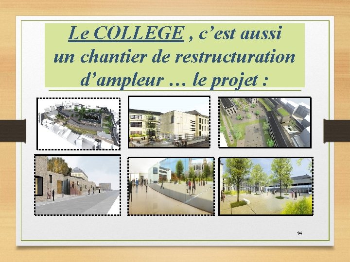 Le COLLEGE , c’est aussi un chantier de restructuration d’ampleur … le projet :