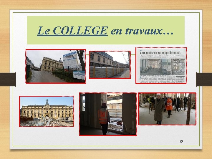 Le COLLEGE en travaux… 15 