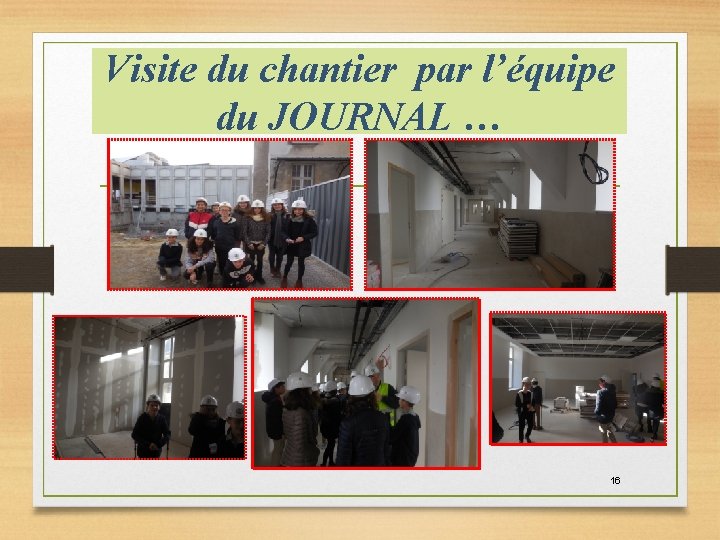 Visite du chantier par l’équipe du JOURNAL … 16 
