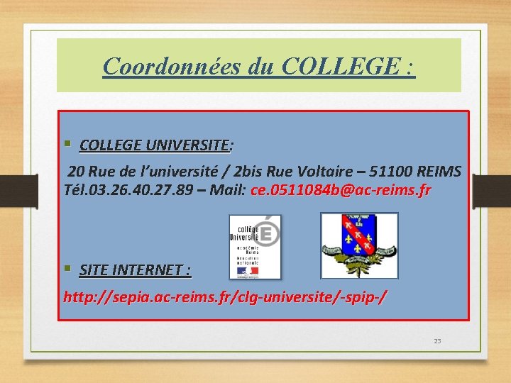 Coordonnées du COLLEGE : § COLLEGE UNIVERSITE: 20 Rue de l’université / 2 bis