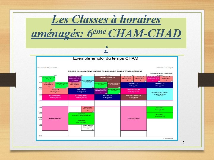Les Classes à horaires aménagés: 6ème CHAM-CHAD : 6 