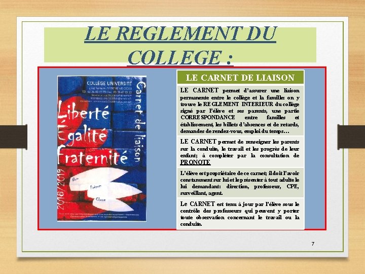 LE REGLEMENT DU COLLEGE : LE CARNET DE LIAISON LE CARNET permet d’assurer une