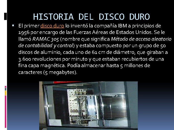 HISTORIA DEL DISCO DURO El primer disco duro lo inventó la compañía IBM a