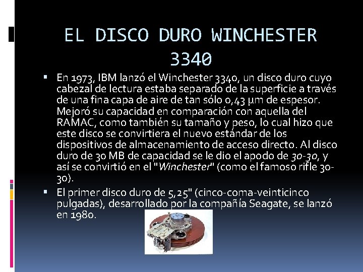 EL DISCO DURO WINCHESTER 3340 En 1973, IBM lanzó el Winchester 3340, un disco