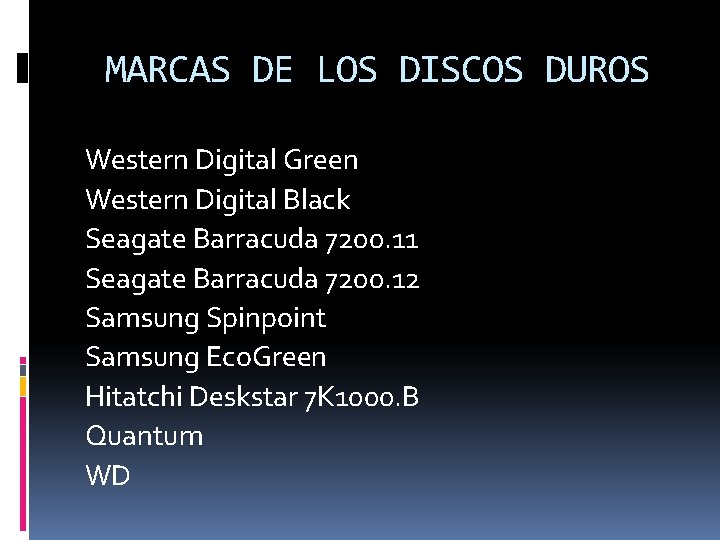 MARCAS DE LOS DISCOS DUROS Western Digital Green Western Digital Black Seagate Barracuda 7200.