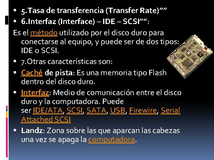  5. Tasa de transferencia (Transfer Rate)”” 6. Interfaz (Interface) – IDE – SCSI””: