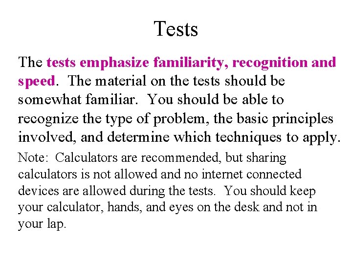 Tests The tests emphasize familiarity, recognition and speed. The material on the tests should