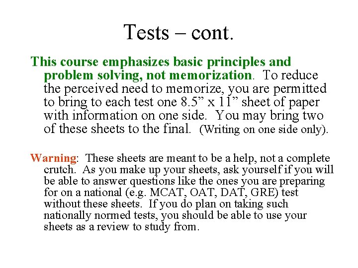 Tests – cont. This course emphasizes basic principles and problem solving, not memorization. To