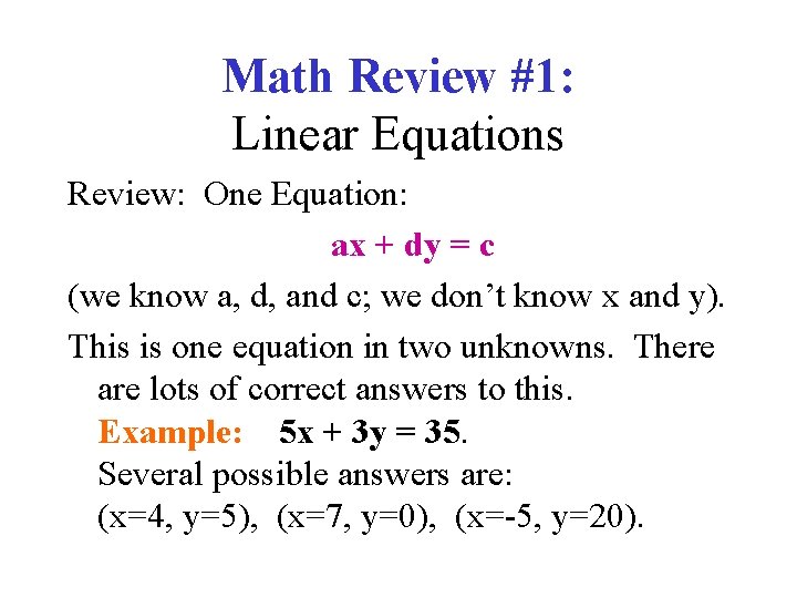 Math Review #1: Linear Equations Review: One Equation: ax + dy = c (we