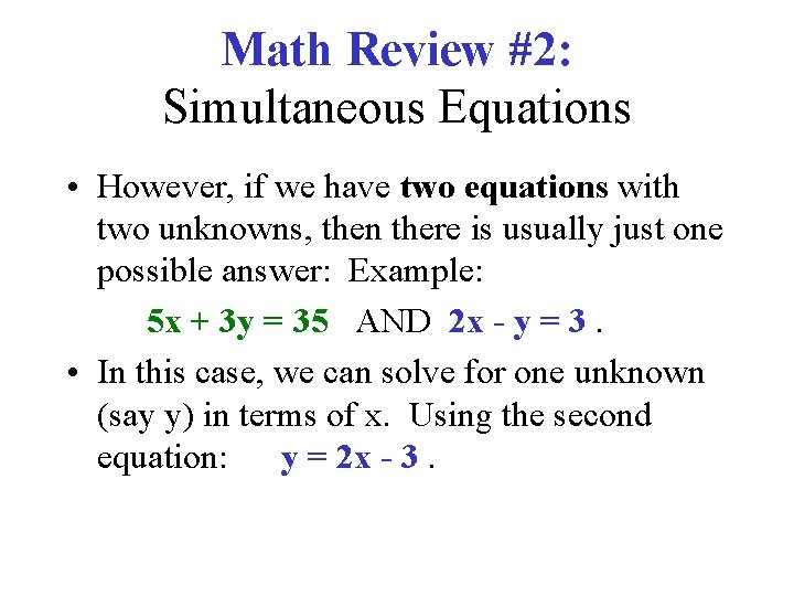 Math Review #2: Simultaneous Equations • However, if we have two equations with two