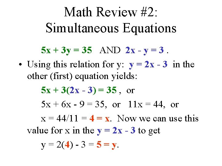 Math Review #2: Simultaneous Equations 5 x + 3 y = 35 AND 2