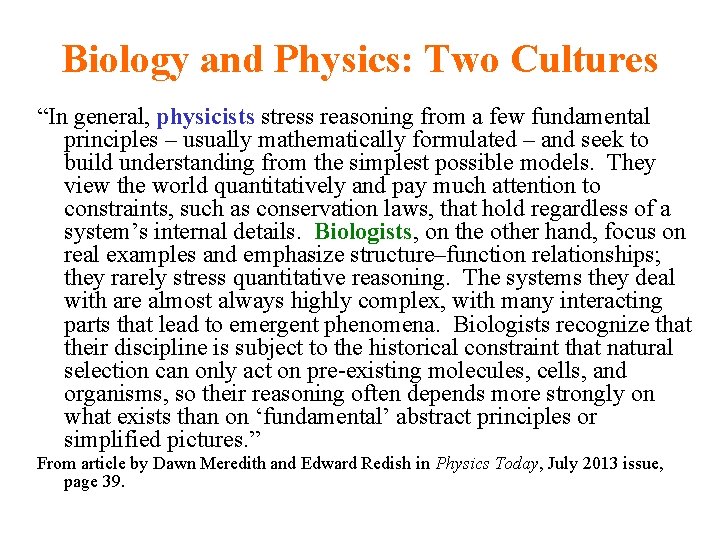 Biology and Physics: Two Cultures “In general, physicists stress reasoning from a few fundamental