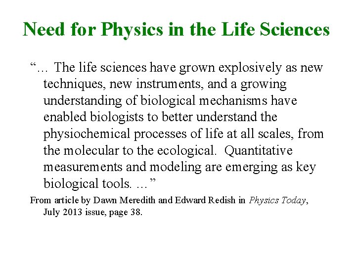 Need for Physics in the Life Sciences “… The life sciences have grown explosively