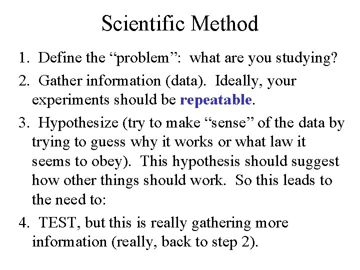 Scientific Method 1. Define the “problem”: what are you studying? 2. Gather information (data).