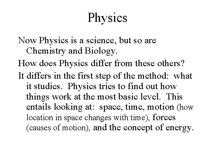 Physics Now Physics is a science, but so are Chemistry and Biology. How does