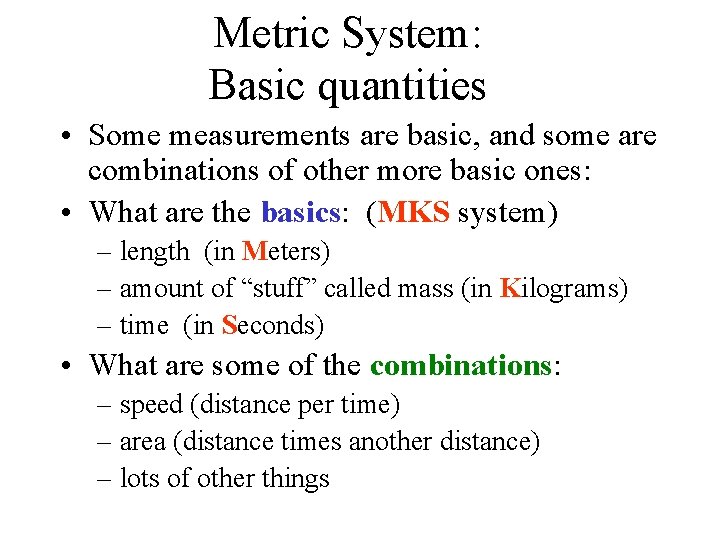 Metric System: Basic quantities • Some measurements are basic, and some are combinations of