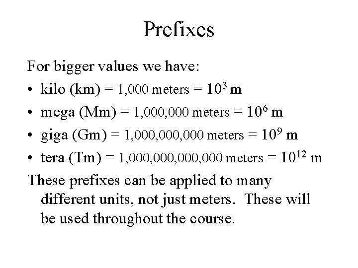 Prefixes For bigger values we have: • kilo (km) = 1, 000 meters =