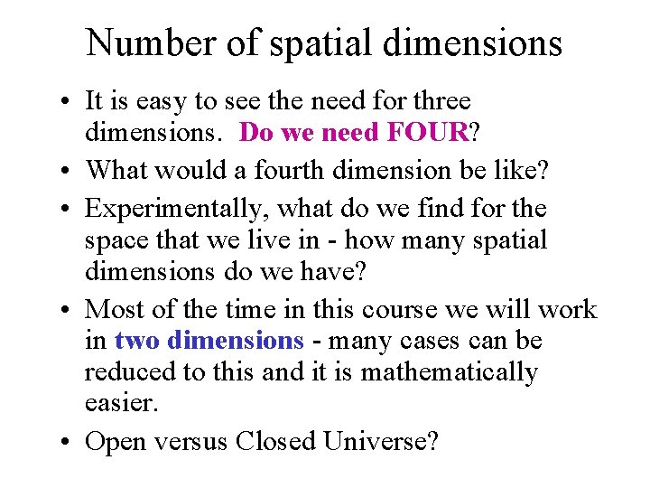 Number of spatial dimensions • It is easy to see the need for three