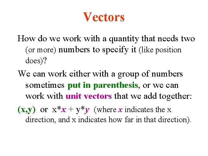 Vectors How do we work with a quantity that needs two (or more) numbers