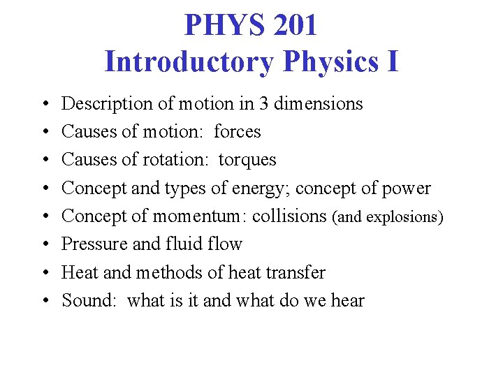 PHYS 201 Introductory Physics I • • Description of motion in 3 dimensions Causes