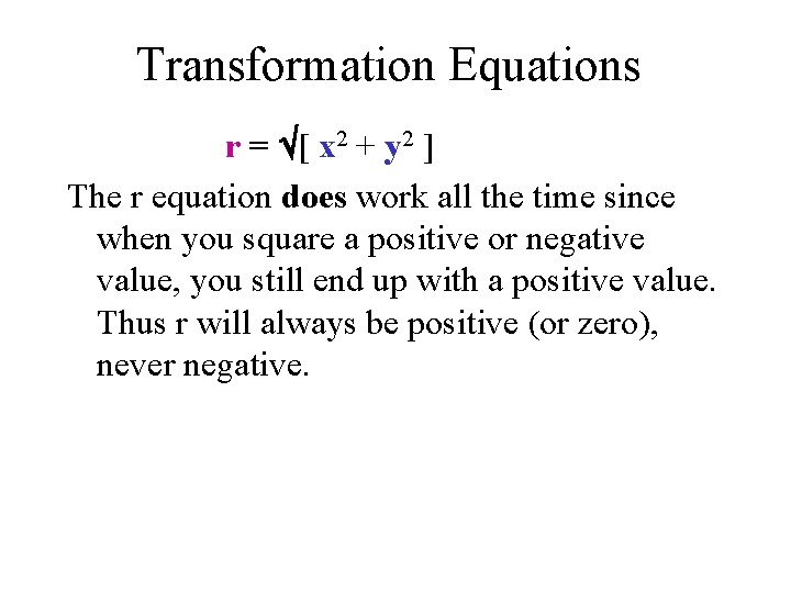 Transformation Equations r = [ x 2 + y 2 ] The r equation
