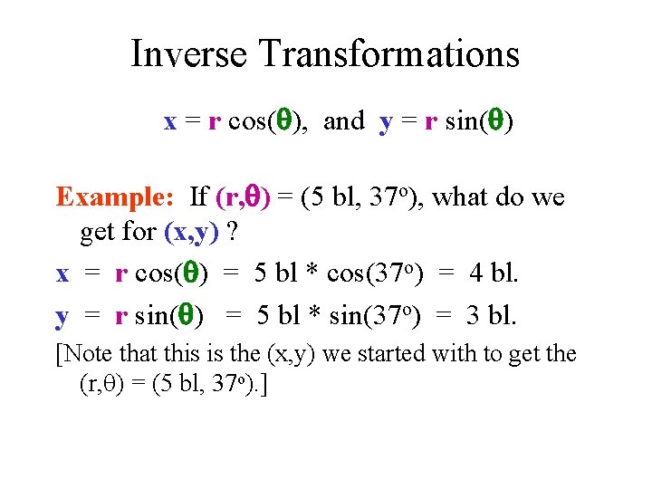 Inverse Transformations x = r cos( ), and y = r sin( ) Example: