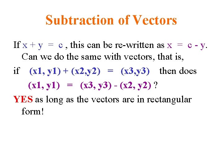 Subtraction of Vectors If x + y = c , this can be re-written