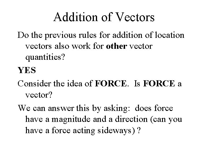 Addition of Vectors Do the previous rules for addition of location vectors also work