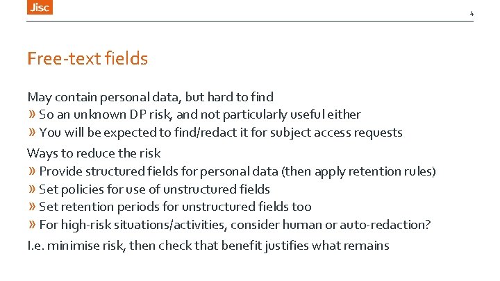 4 Free-text fields May contain personal data, but hard to find » So an
