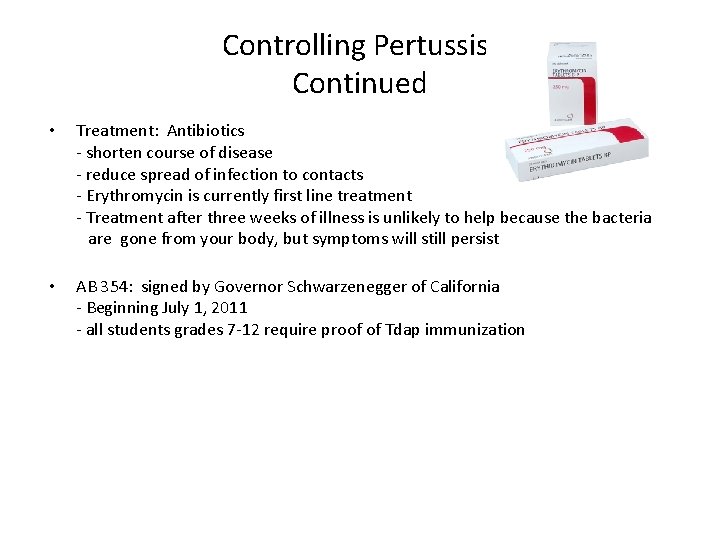 Controlling Pertussis: Continued • Treatment: Antibiotics - shorten course of disease - reduce spread