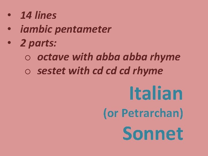  • 14 lines • iambic pentameter • 2 parts: o octave with abba