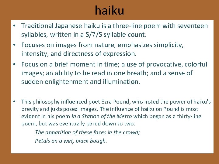 haiku • Traditional Japanese haiku is a three-line poem with seventeen syllables, written in