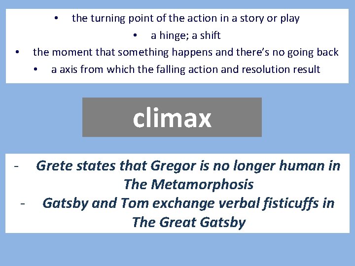 the turning point of the action in a story or play • a hinge;