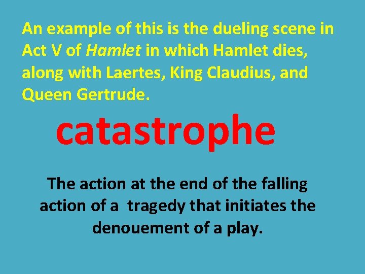 An example of this is the dueling scene in Act V of Hamlet in