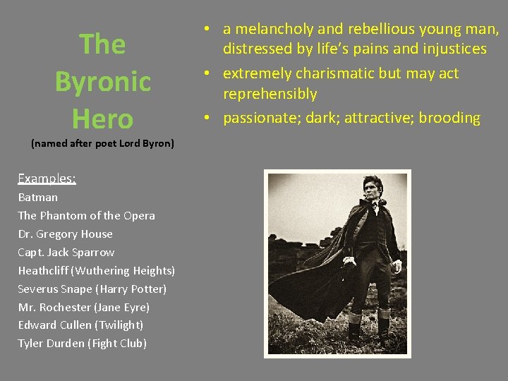 The Byronic Hero (named after poet Lord Byron) Examples: Batman The Phantom of the