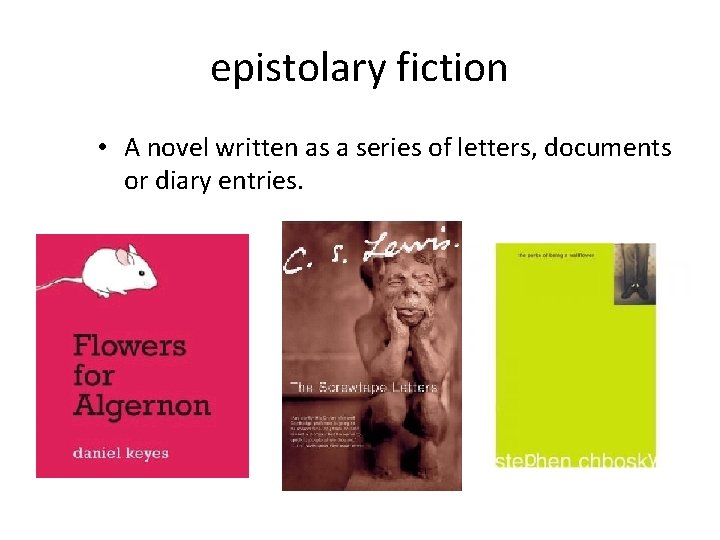 epistolary fiction • A novel written as a series of letters, documents or diary