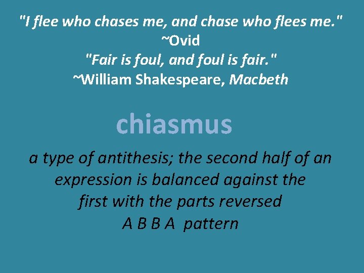 "I flee who chases me, and chase who flees me. " ~Ovid "Fair is