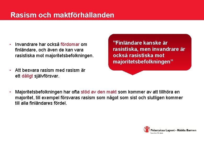 Rasism och maktförhållanden • Invandrare har också fördomar om finländare, och även de kan