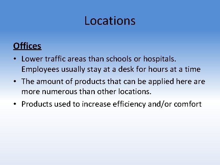 Locations Offices • Lower traffic areas than schools or hospitals. Employees usually stay at