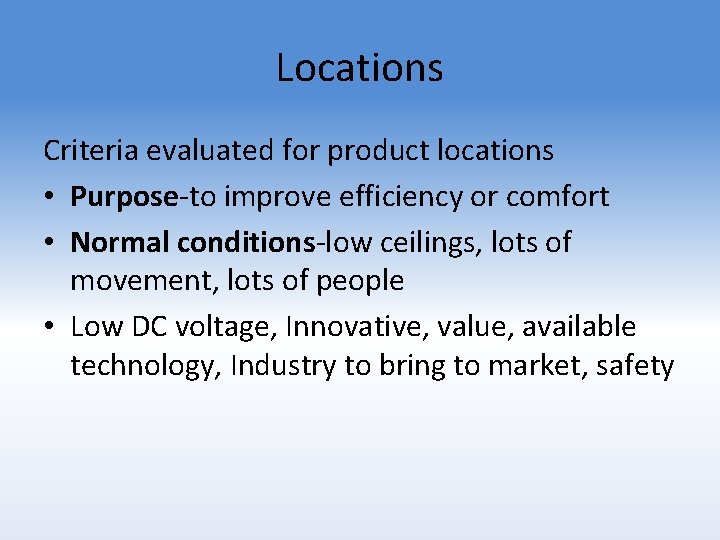 Locations Criteria evaluated for product locations • Purpose-to improve efficiency or comfort • Normal
