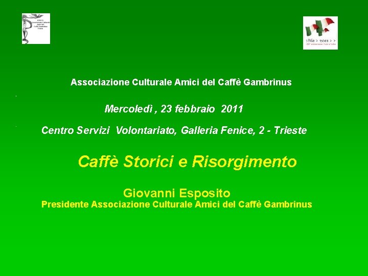 Associazione Culturale Amici del Caffè Gambrinus Mercoledì , 23 febbraio 2011 Centro Servizi Volontariato,