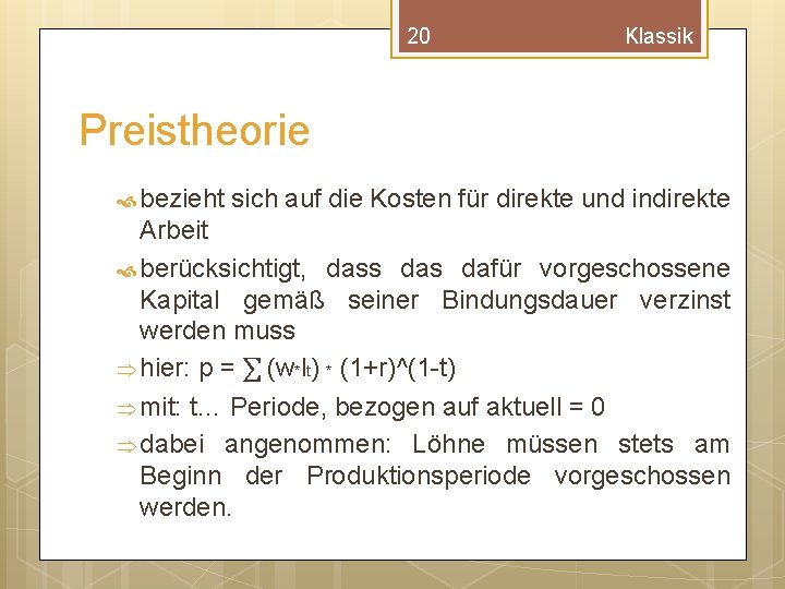 20 Klassik Preistheorie bezieht sich auf die Kosten für direkte und indirekte Arbeit berücksichtigt,